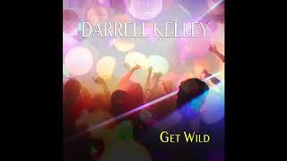 Darrell Kelley - Get Wild (Full Album)