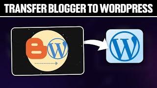 How To Transfer Blogger to WordPress 2024! (Full Tutorial)