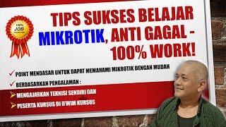 Tips Sukses Belajar Mikrotik, Anti Gagal 100 Work