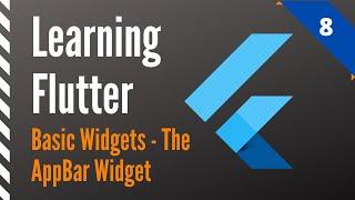 Learning Flutter, Part 8, Basic Widgets-The AppBar Widget