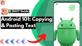 How to (Easily) Copy & Paste Text on Any Android Device