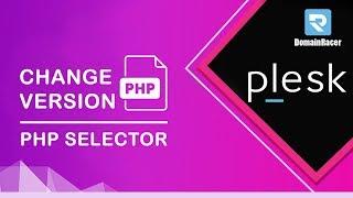 Change PHP Version Using "PHP Selector" In Plesk : DomainRacer