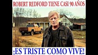 Robert Redford ya casi tiene 90 años, ¡cómo vive es triste!