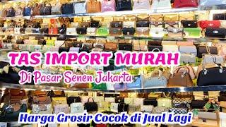 TAS IMPORT KEKINIAN DI PASAR SENEN JAKARTA || HARGA MURAH UNTUK DI JUAL LAGI