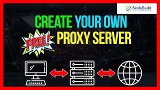  How To Create Your Own FREE Proxy Server