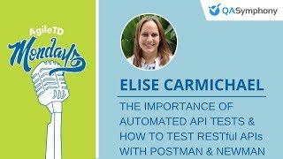 Elise Carmichael: The Importance of Automated API Tests Using Postman & Newman