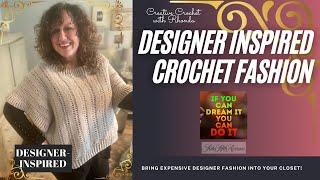 Designer Inspired Crochet Fashion - Make Your Own Expensive Italian Designer Crochet For Less!