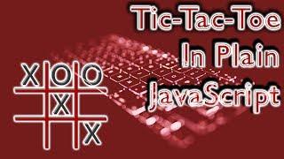 How To Code Tic-Tac-Toe In Plain JavaScript - Functional JavaScript Tutorial