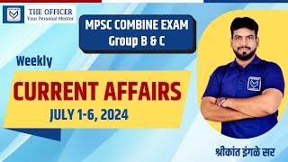 MPSC Combine Exam Group B & C | July 1-6, 2024 - Current Affairs | Shrikant Ingale Sir