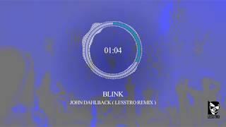 John Dahlback - Blink ( LessTro Remix )