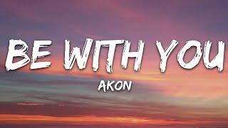 Akon - Be With You (Lyrics)