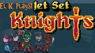 El K. Plays Jet Set Knights