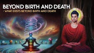 What Exists Beyond Birth and Death? True Enlightenment in Buddhism