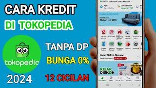 Tanpa Dp Bunga 0% - Cara Kredit Barang Di Tokopedia 2024