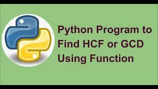 Python Program to Find HCF or GCD using Function