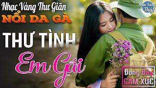 15 - 01 THƯ TÌNH EM GÁI - Nhạc Vàng Xưa CHỌN LỌC NỔI DA GÀ Khi Nghe ️ THƯ GIÃN ĐONG ĐẦY CẢM XÚC