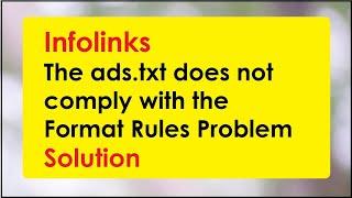 Infolink ads txt file not saved The ads txt content does not comply with the format rules Solution