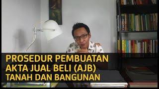 PROSEDUR DAN SYARAT PEMBUATAN AKTA JUAL BELI (AJB) TANAH DAN BANGUNAN