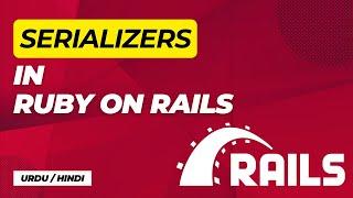 Serializer in  Ruby on Rails | Ruby Api Serializer | Urdu / Hindi