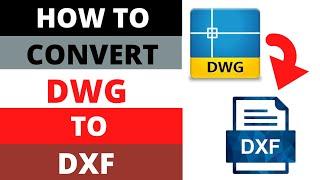 Convert A DWG File To DXF File