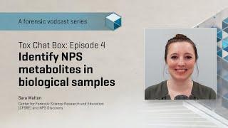 Ep 4 Teaser: Identify NPS metabolites in biological samples | Tox Chat Box