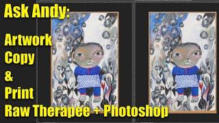 Ask Andy: Artwork Reproduction using Raw Therapee and Photoshop