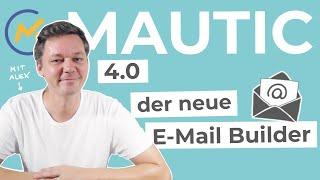 Ein neuer E-Mail Builder für die Welt - Mautic 4 Anleitung