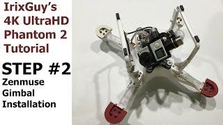 IrixGuy 4K Phantom 2 - Step 2 - Zenmuse H3-3D Installation