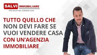 Tutto quello che NON DEVI FARE SE VUOI VENDERE CASA con un’Agenzia Immobiliare