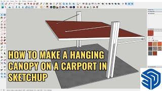 HOW TO MAKE A HANGING CANOPY ON A CARPORT IN SKETCHUP