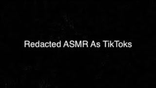 Redacted ASMR As TikToks