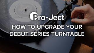 Upgrade Your Pro-Ject Debut Series Turntable! // A Comprehensive Guide to Level Up Your Turntable