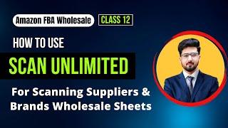 How to Use Scan Unlimited | Best Amazon Wholesale Product Research Tool | Scan Supplier Sheets