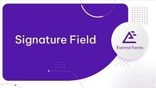 Signature Field: Advanced Form Fields