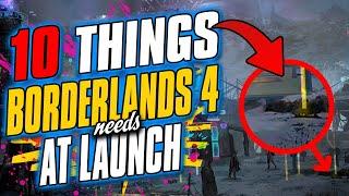 10 Things Borderlands 4 NEEDS at Launch!