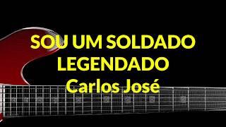 SOU UM SOLDADO - 418 HARPA CRISTÃ - Carlos José LEGENDADO