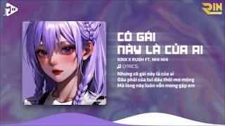 Cô Gái Này Là Của Ai (RIN Music Remix) - Krix x Rush x Nhi Nhi | Câu Chuyện Chàng Trai Đứng Dừng