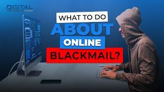 What To Do About Online Blackmail