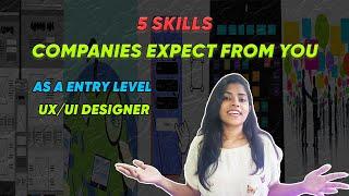 Skills you must have as a Entry Level UX/UI Designer