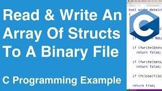 Read And Write An Array Of Structs To A Binary File | C Programming Example