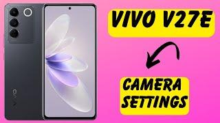 Vivo V27E Camera settings and features || Camera not Working properly || Hidden Features and tips