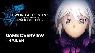 Sword Art Online: Last Recollection - GAME OVERVIEW TRAILER