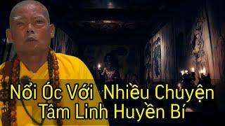 Gợn Óc Cục Với Nhiều Chuyện Tâm Linh Huyền Bí Của Sư Ông Kể