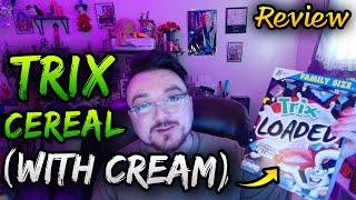 They Put White Cream in Cereal AGAINl!!! - Trix Loaded Review!