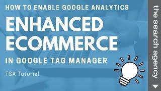 How to Enable Google Analytics Enhanced eCommerce using GTM [GTM Tutorial]