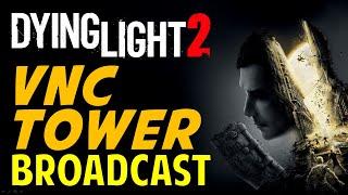 Broadcast: VNC Tower Walkthrough | Dying Light 2