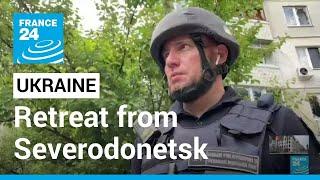 Battle for the Donbas: Ukraine forces to retreat from Severodonetsk • FRANCE 24 English