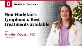 Non-Hodgkin's lymphoma: Best treatments available | OSUCCC – James