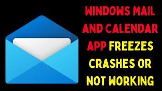 How to Fix Windows Mail and Calendar App Freezes, Crashes or Not Working on Windows 11