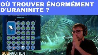 SUBNAUTICA : EMPLACEMENT / LOCALISATION / COMMENT / OÙ TROUVER MASSIVEMENT ÉNORMÉMENT D' URANINITE ?